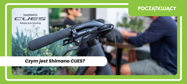 Koniec z bałaganem w grupach napędowych. Czym jest Shimano CUES i dlaczego powstało?